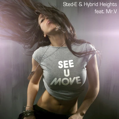 Mr. V/Sted-E &amp; Hybrid Heights See U Move - Remixes Pt. 2 (feat. Mr. V)