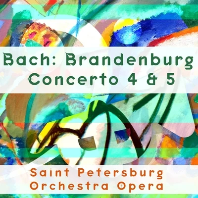 Saint Petersburg Orchestra Opera Bach: Brandenburg Concertos Nos. 4 & 5