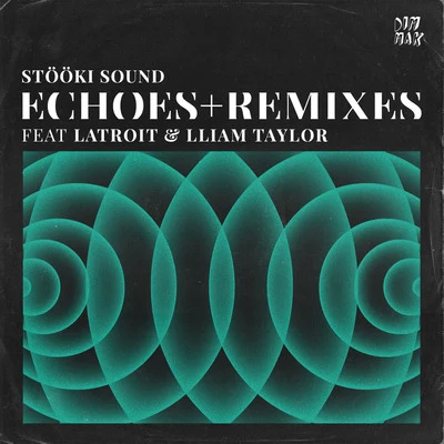 Lliam Taylor/Stooki Sound/Latroit Echoes