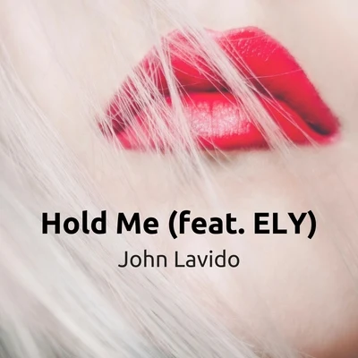 Ely/John Lavido Hold Me (feat. Ely)