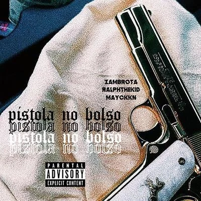 Maycxxn/Zambrota/RalphTheKiD Pistola No Bolso