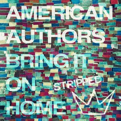 American Authors Bring It On Home (Stripped)