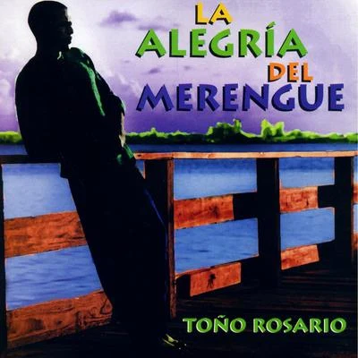 Toño Rosario La Alegria Del Merengue