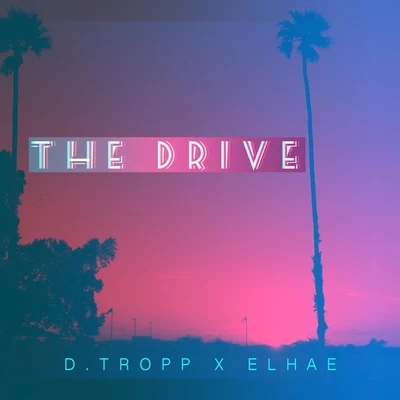 Elhae/D. Tropp The Drive (feat. Elhae)