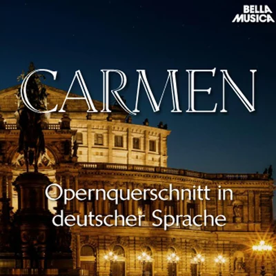 Symphonieorchester des Bayerischen Rundfunks Bizet: Carmen - Opernquerschnitt in deutscher Sprache