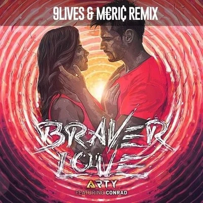 9Lives Braver Love (9lives & Meric Remix)