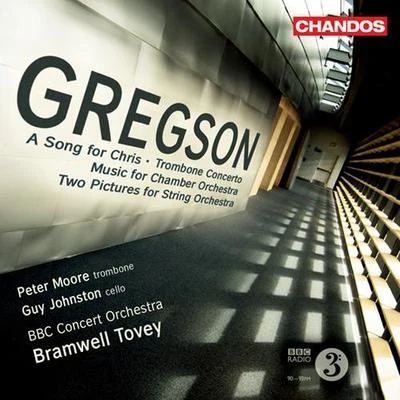 Bramwell Tovey GREGSON, E.: Song for Chris (A)Trombone ConcertoMusic for Chamber Orchestra2 Pictures (Moore, Johnston, BBC Concert Orchestra, Tovey)