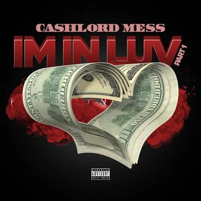 CashLord Mess Im in Luv, Pt. 1