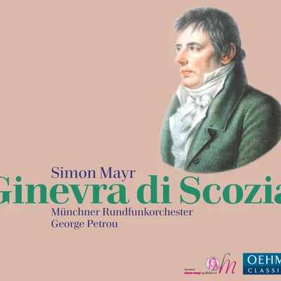 Munich Radio Orchestra MAYR, J.S.: Ginevra di Scozia [Opera seria] (Papatanasiu, Hinterdobler, Bonitatibus, S. Irányi, Munich Radio Orchestra, Petrou)