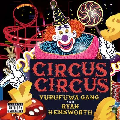 Yurufuwa Gang/Ryan Hemsworth CIRCUS CIRCUS