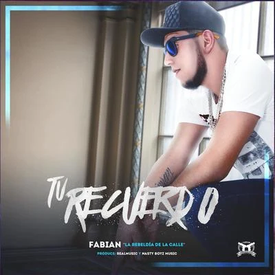 Fabian La Rebeldia De La Calle Tu Recuerdo