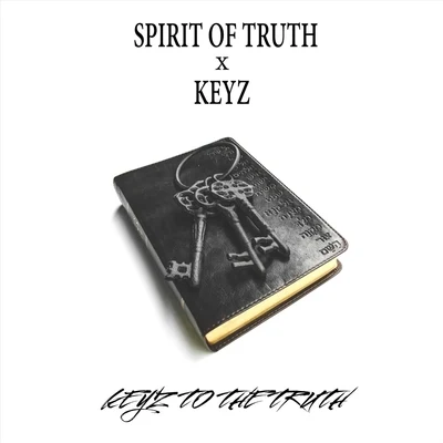 keyz/Spirit Of Truth Keyz to the Truth