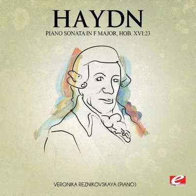 Franz Joseph Haydn Haydn: Piano Sonata in F Major, Hob. XVI:23 (Digitally Remastered)