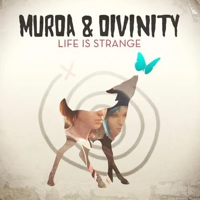 Murda/Divinity Life Is Strange