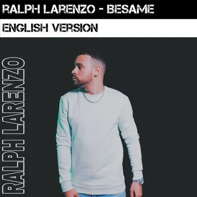 Ralph Larenzo Besame (English Version)