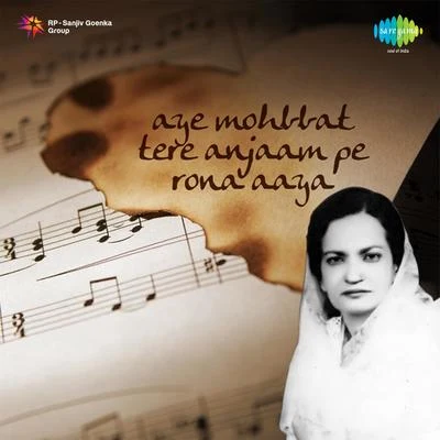 Begum Akhtar Aye Mohabat Tere Anjam Pe Rona Aaya