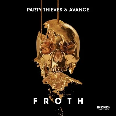 Party Thieves Froth