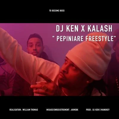 Kalash/DJ Ken Pépinière