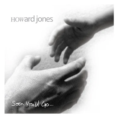 Howard Jones Soon Youll Go (feat. The Morriston Orpheus Choir)