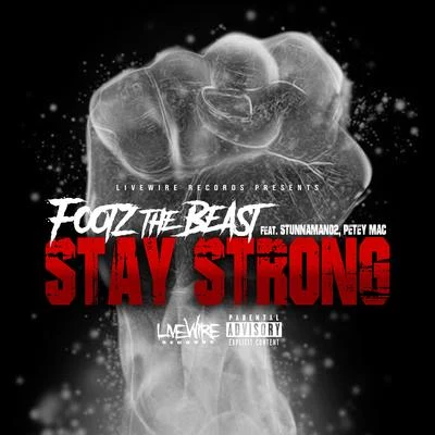 Footz the Beast Stay Strong (feat. Stunnaman02 & Petey MAC)