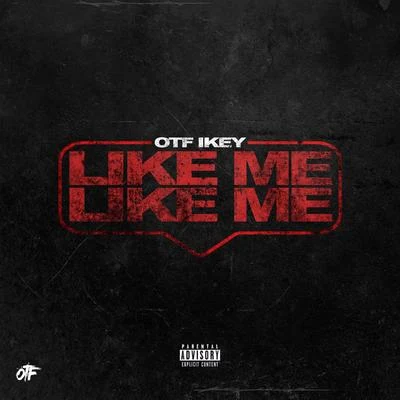 OTF Ikey Like Me Like Me