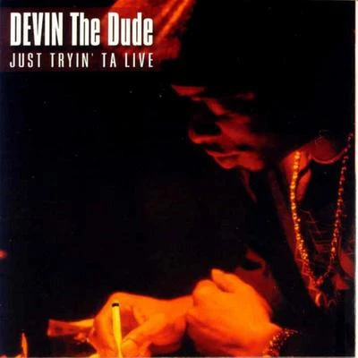 Devin the Dude Just Tryin' Ta Live