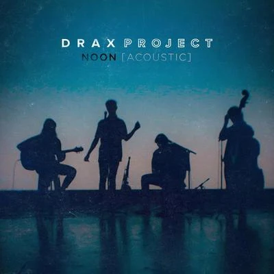 Drax Project NOON (Acoustic)