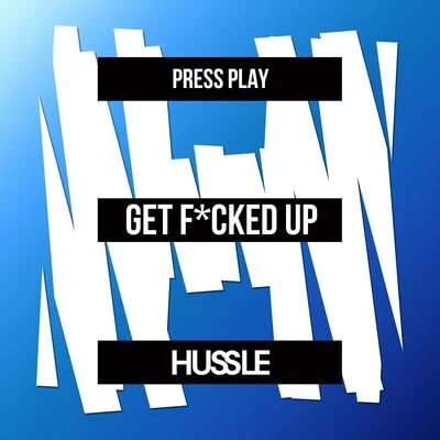 Press Play Get F*cked Up