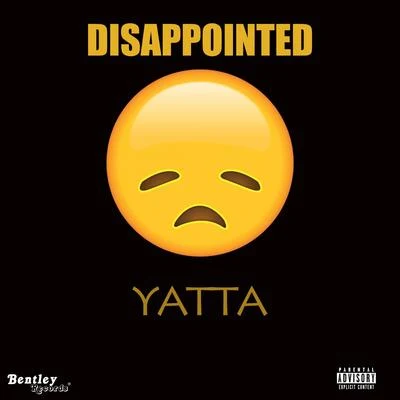 Yatta Disappointed