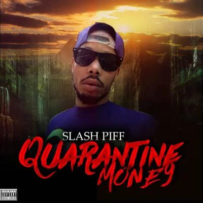 Slash Piff Quarantine Money