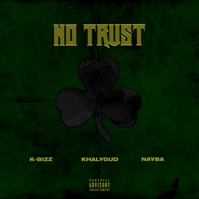 K-Bizz No Trust (feat. Khalygud & Nayba)