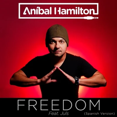 Juls/Anibal Hamilton Freedom (Spanish Version) [feat. Juls]