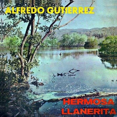 Alfredo Gutierrez Hermosa llanerita