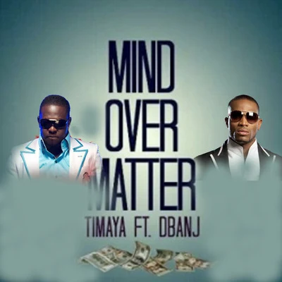 Timaya Mind over Matter (feat. D'banj)