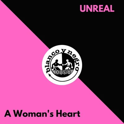 Unreal A Woman's Heart