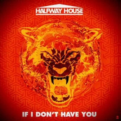 Halfway House If I Dont Have You