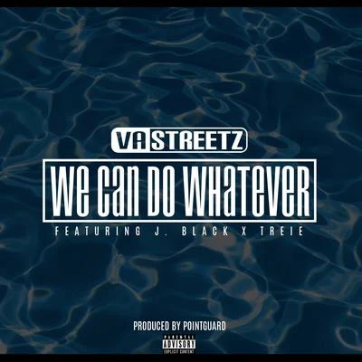 VA Streetz/J. Black We Can Do Whatever