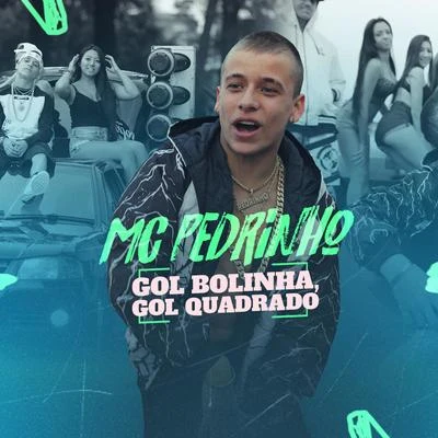 Mc Pedrinho Gol Bolinha, Gol Quadrado