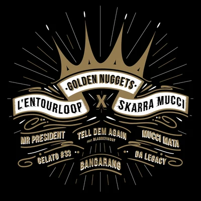 Skarra Mucci/LEntourloop Golden Nuggets