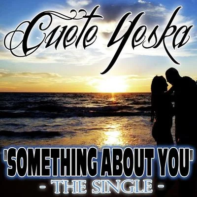 Cuete Yeska Something About You