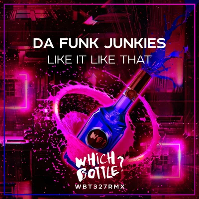 Da Funk Junkies Like It Like That