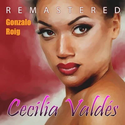 Gonzalo Roig Cecilia Valdés (Remastered)