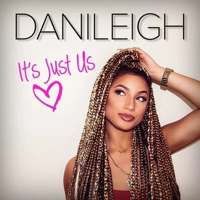 DaniLeigh Its Just Us - Single