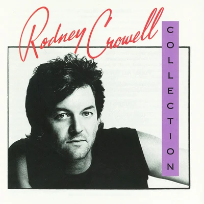 Rodney Crowell The Rodney Crowell Collection