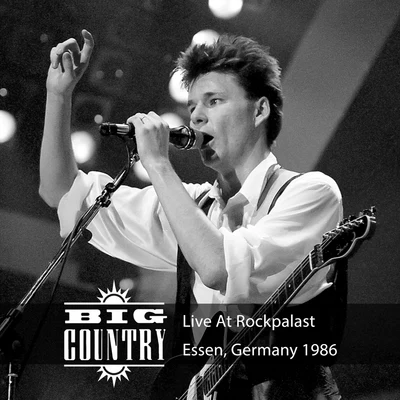 Big Country Live at Rockpalast (Live, 1986 Essen)