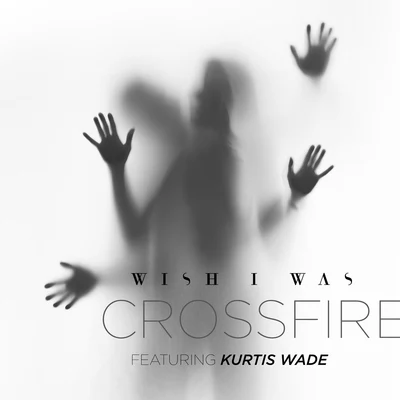 Wish I Was Crossfire