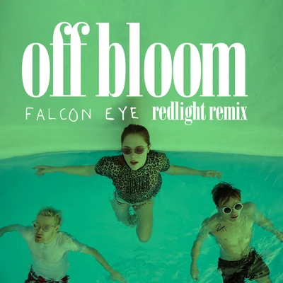 Off Bloom/Redlight Falcon Eye (Redlight Remix)