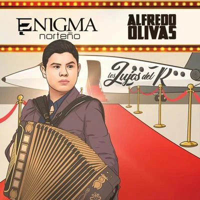 Alfredo Olivas/Enigma Norteño Los Lujos Del R.