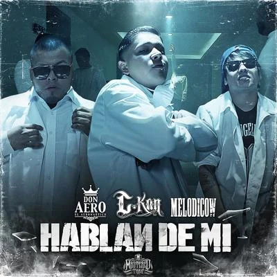 Melodicow/Don Aero/C-Kan Hablan De Mi - Single