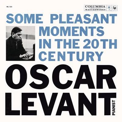 Oscar Levant Oscar Levant - Some Pleasant Moments in the 20th Century